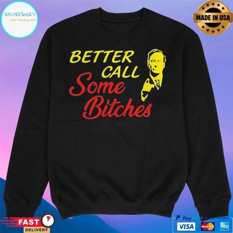 Better Call Some Bitches T-shirts