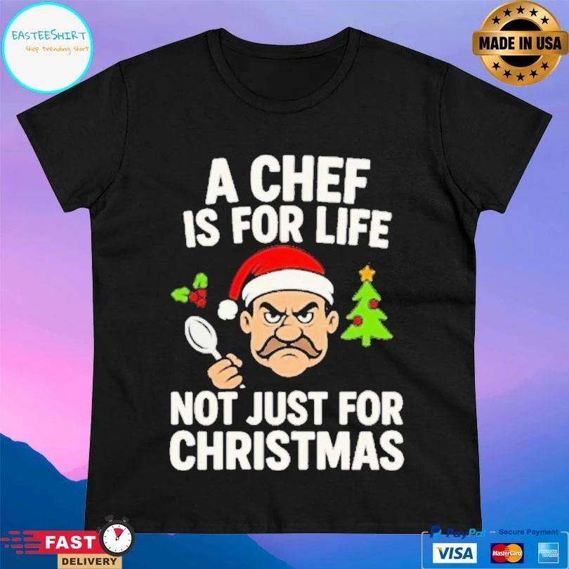 A Chef Is For Life Not Just For Christmas 2025 T-shirts