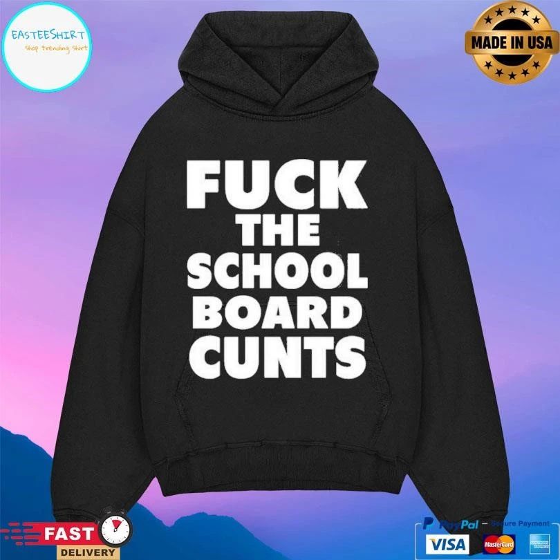 Fuck The School Board Cunts T-shirts