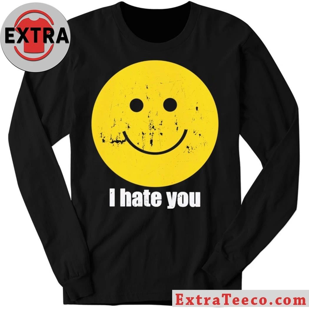 I Hate You Smiley Smiley Face Shirt