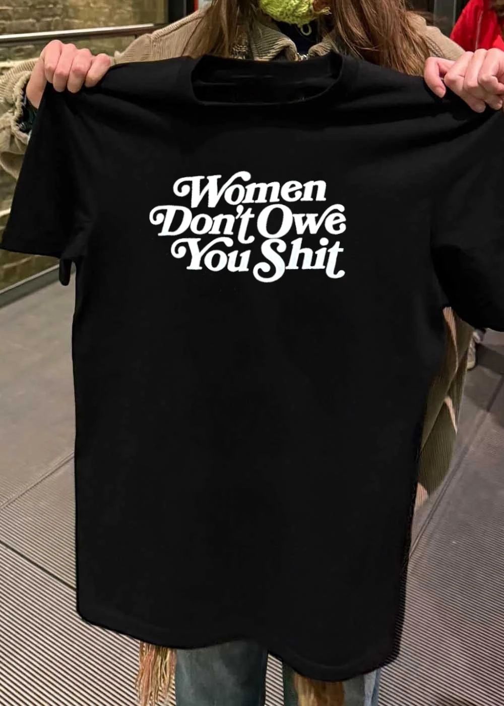 Women Don’t Owe You Shit Women shirt