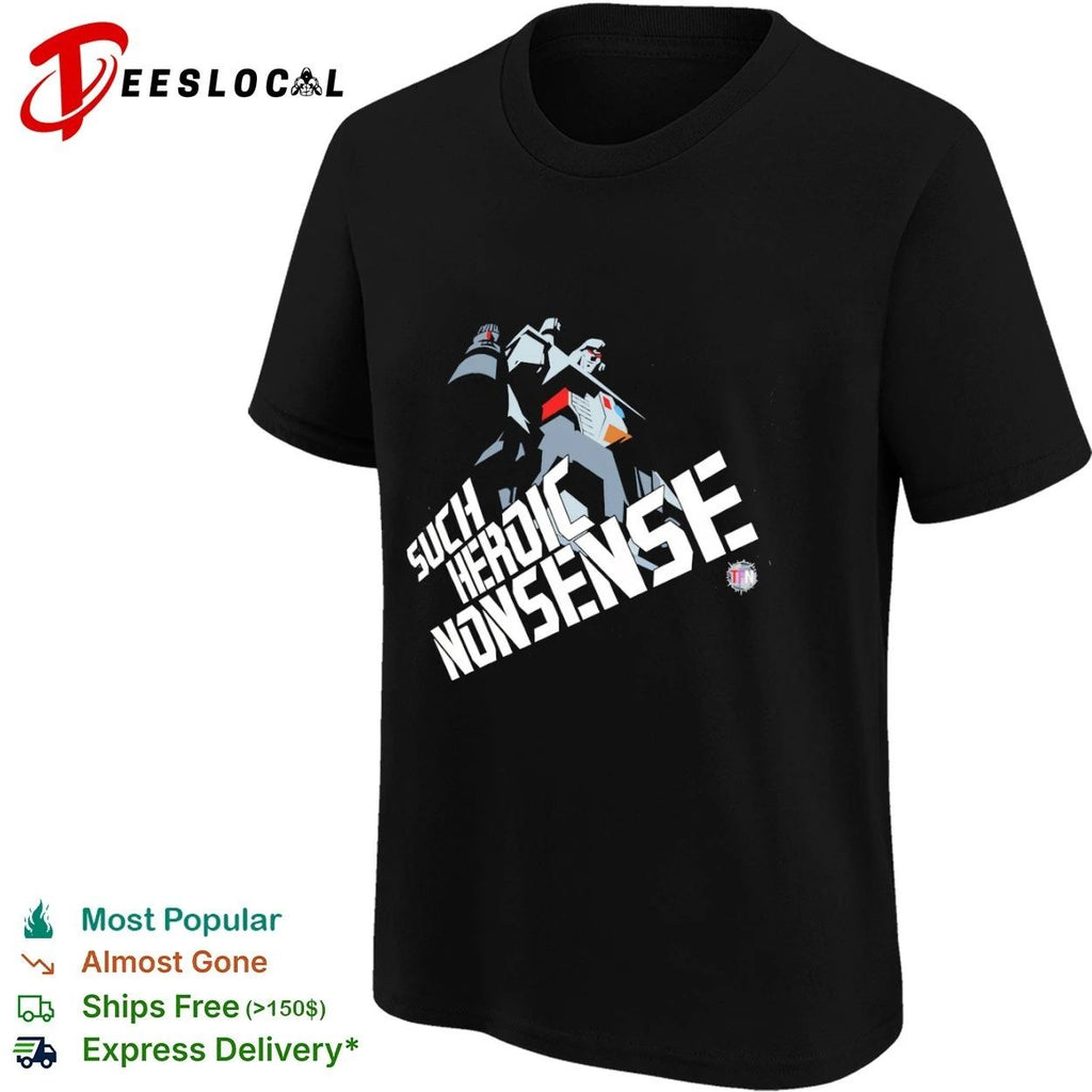 Megatron Such Heroic Nonsense Transformers T-shirt
