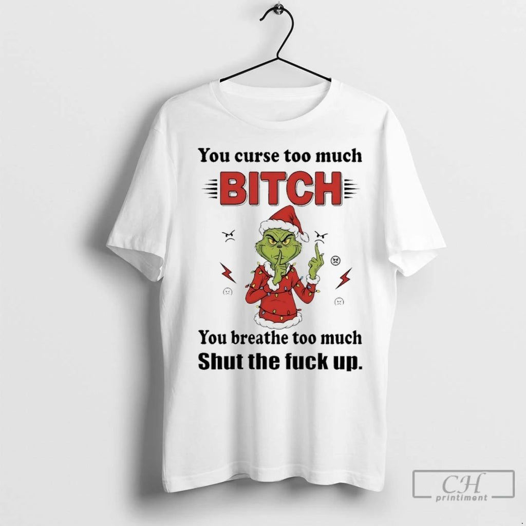 Premium Grinch Christmas Light You Curse Too Much Bitch You Breathe Too Much Shut The