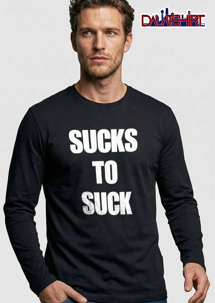 Sucks To Suck Bold White Text Stacked Typography Black Background shirt
