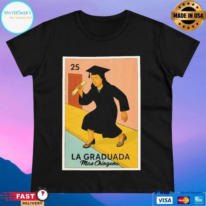 La Graduada Mas Chingona T-shirts