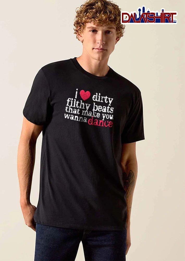 I Heart Dirty Filthy Beats That Make You Wanna Dance Red Icon Distressed Grunge Font shirt