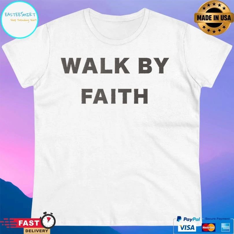 Walk By Faith T-shirts