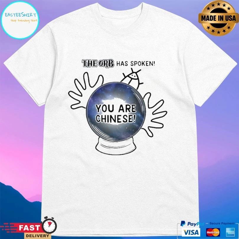The Orb Has Spoken You Are Chinese T-shirts