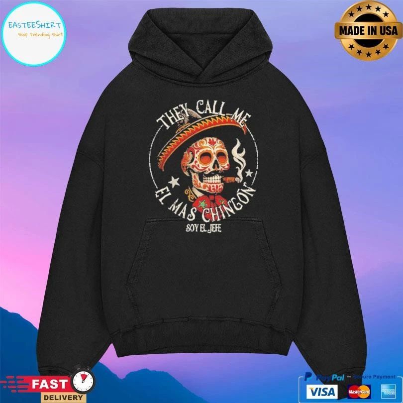 They Call Me El Mas Chingon Soy El Jefe T-shirts