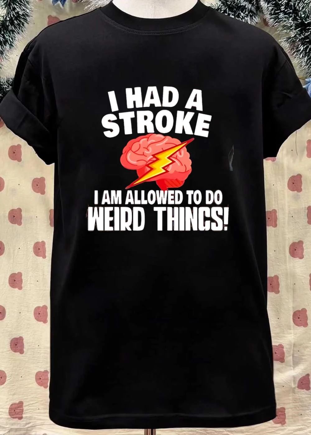 Survivor Brain Injury I Had a Stroke I Am Allowed to Do Weird Things shirt
