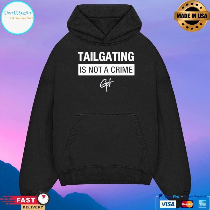 Tailgating Is Not A Crime T-shirts