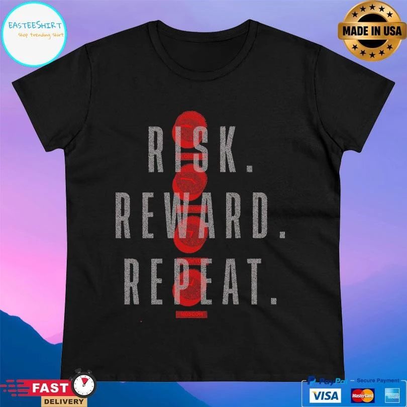Risk Reward Repeat Moscow T-shirts