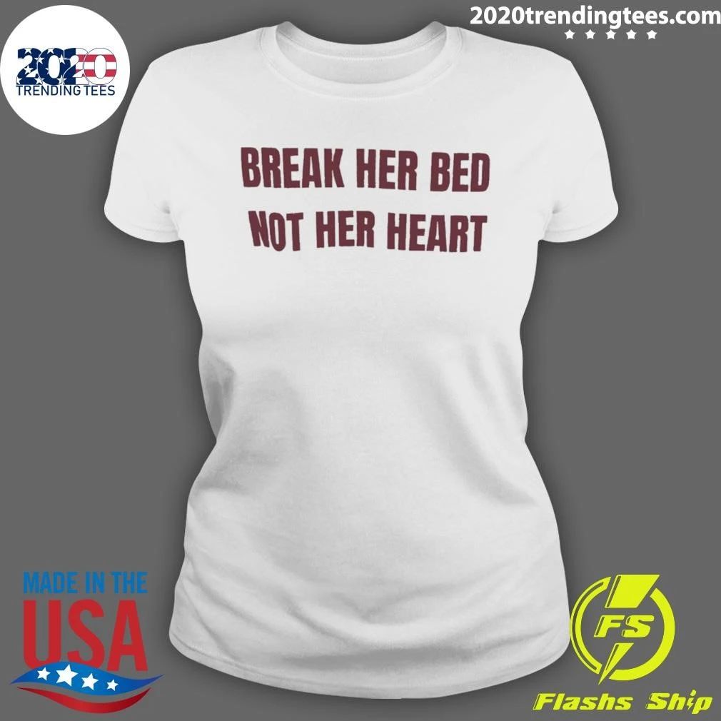 Break Her Bed Not Her Heart Shirt
