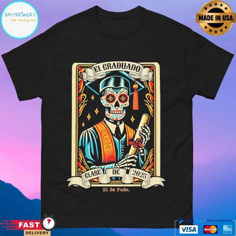 El Graduado Glase De 2025 Si Se Pudo T-shirts