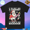 Santa If You Dont Have A Chimney I’m Coming In Your Backdoor Ugly Christmas 2025 T-shirts