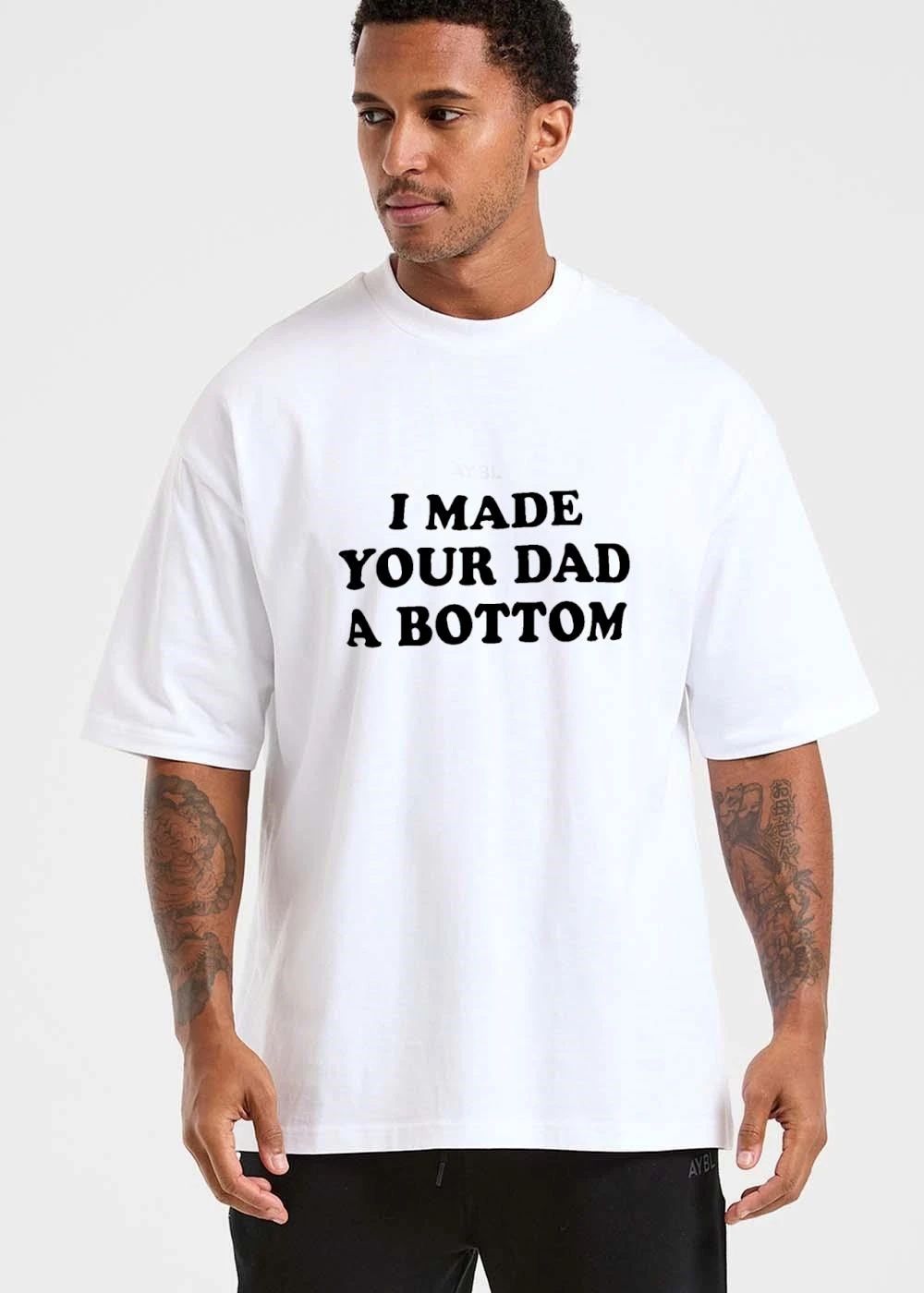 I Made Your Dad A Bottom Black Bold Lettering Typography shirt