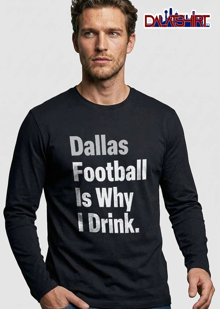Dallas Football Is Why I Drink Bold Metallic Gradient Text Typography shirt