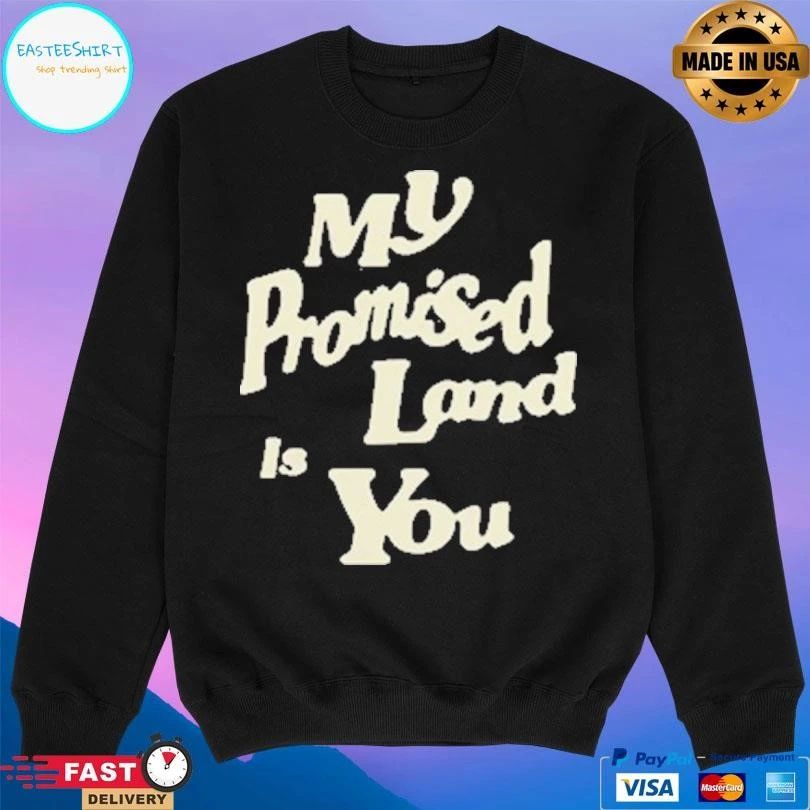 My Promised Land Is You T-shirts