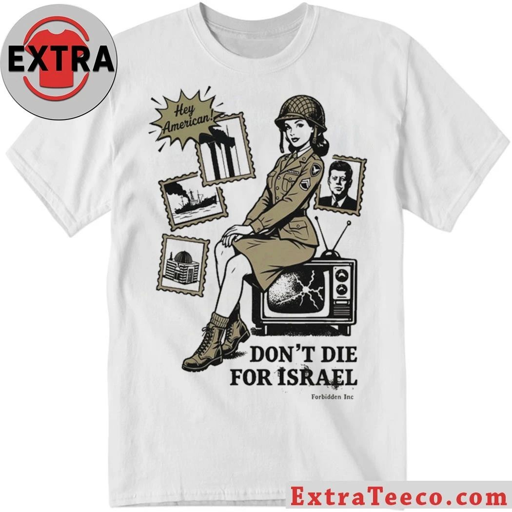 Original Don’t Die For Israel Hey American T-Shirt