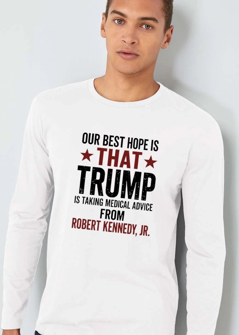 Our Best Hope Is That Trump Taking Medical Advice From Robert Kennedy Jr Red Stars Distressed Text shirt