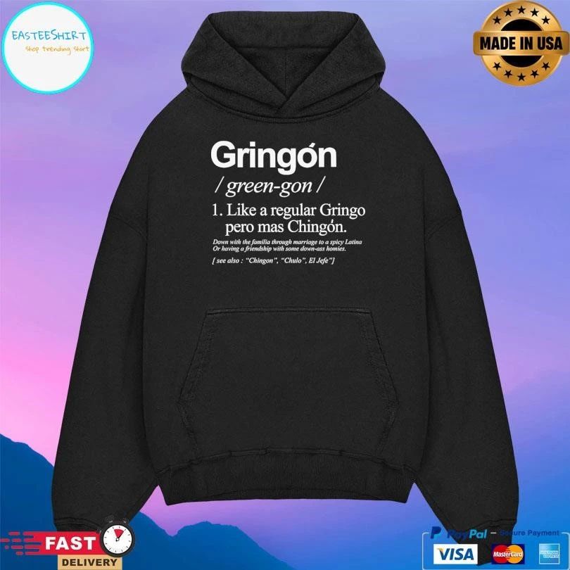 Gringon Green-Gon Like A Regular Gringo Pero Mas Chingon T-shirts