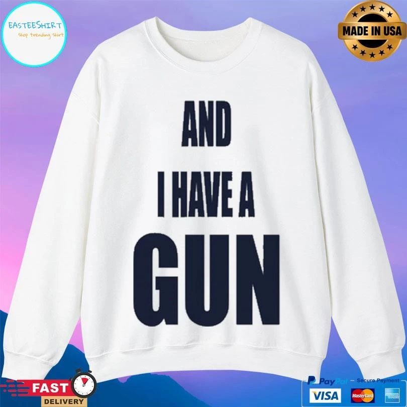 And I Have A Gun T-shirts