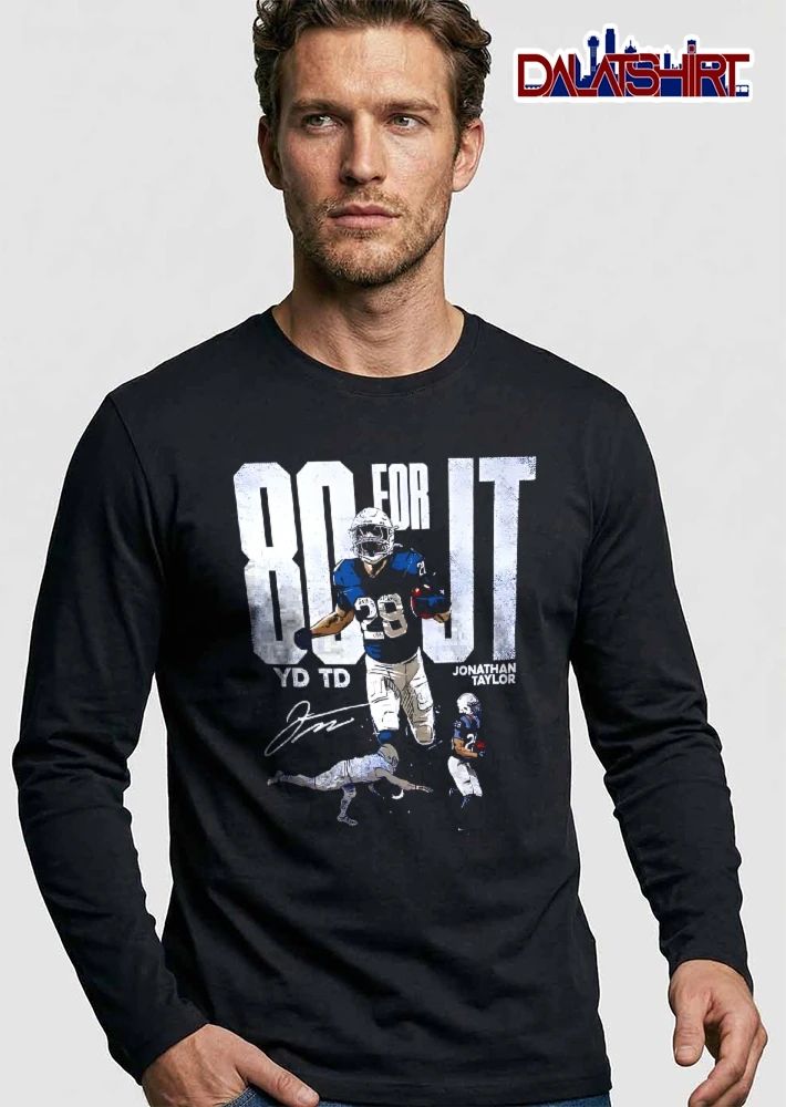80 For It Yd Td Jonathan Taylor Football Running Back Graphic Action Signature shirt