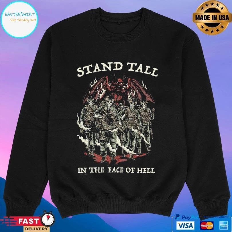 Stand Tall In The Face Of Hell T-shirts