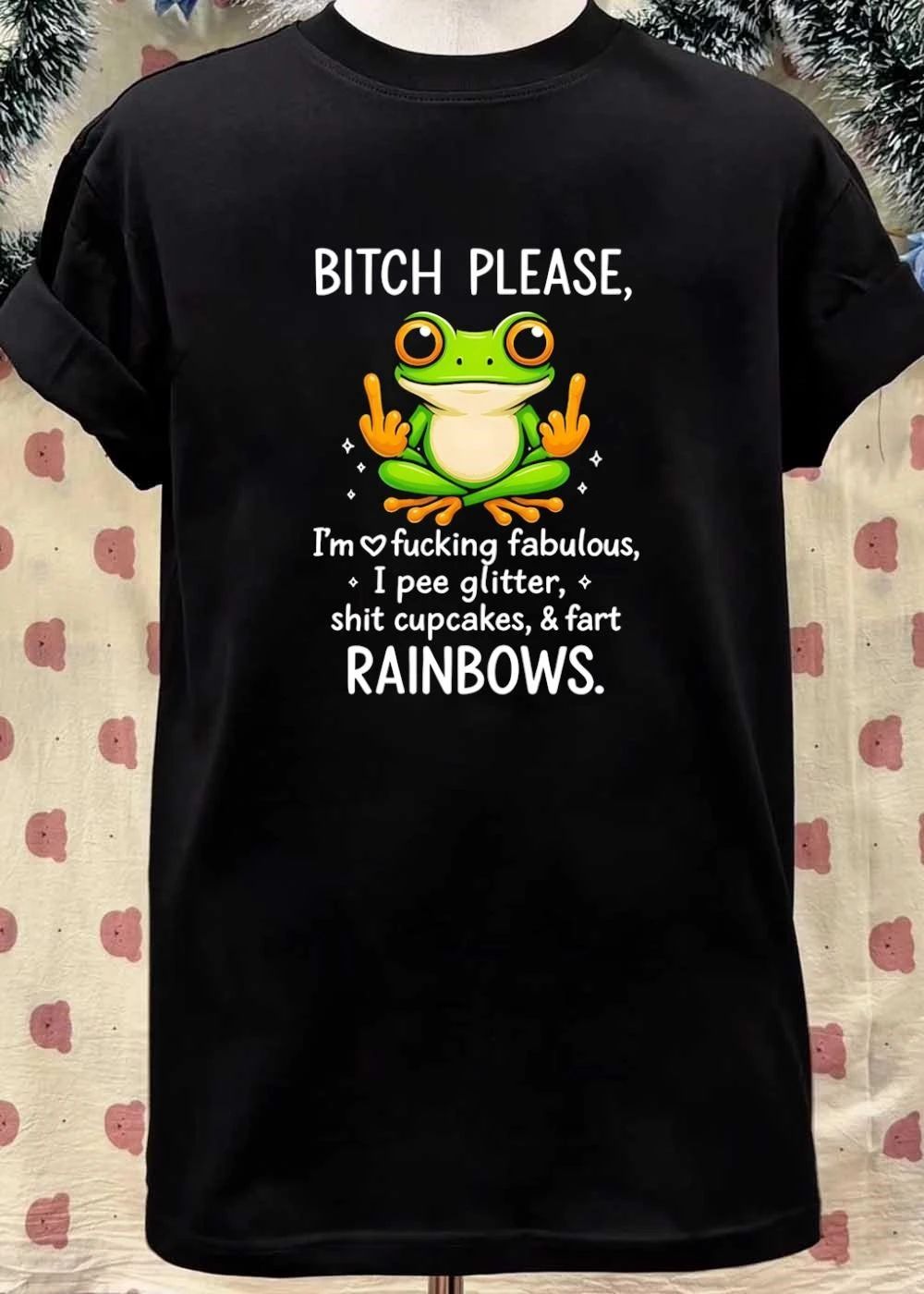 Fabulous Frog Flipping Middle Fingers Bitch Please I Am Fucking Fabulous I Pee Glitter Shit Cupcakes Fart Rainbows Shirt