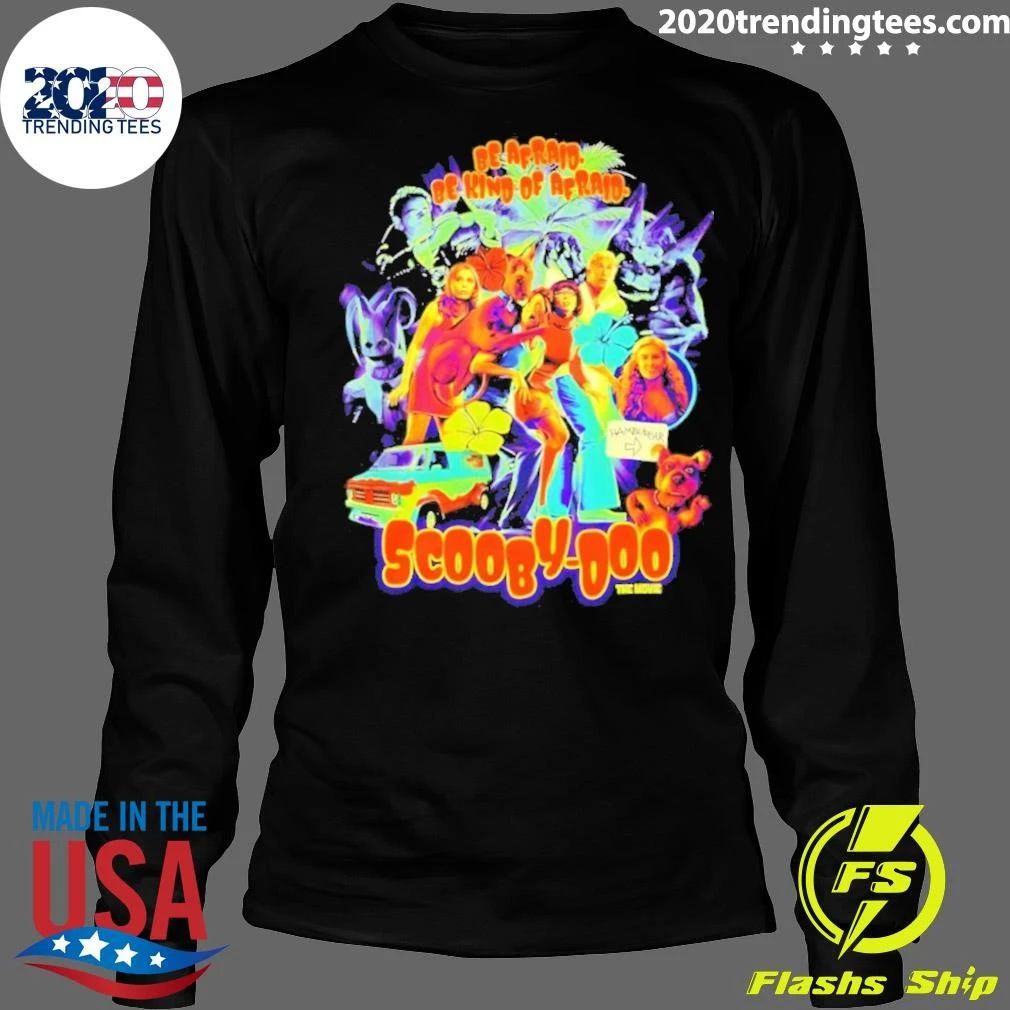 Be Afraid Be Kind of Afraid Scooby-Doo the Movie Shirt