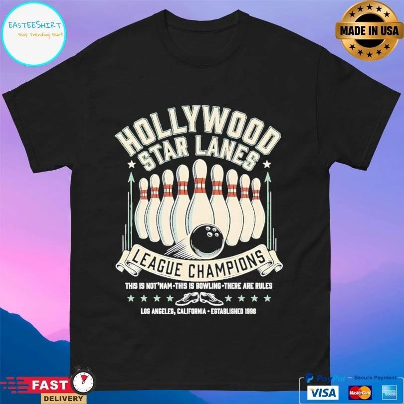 Hollywood Star Lanes League Champions This Is Not Nam This Is Bowling There Are Rules Los Angeles California Established 1998 Bowling T-shirts