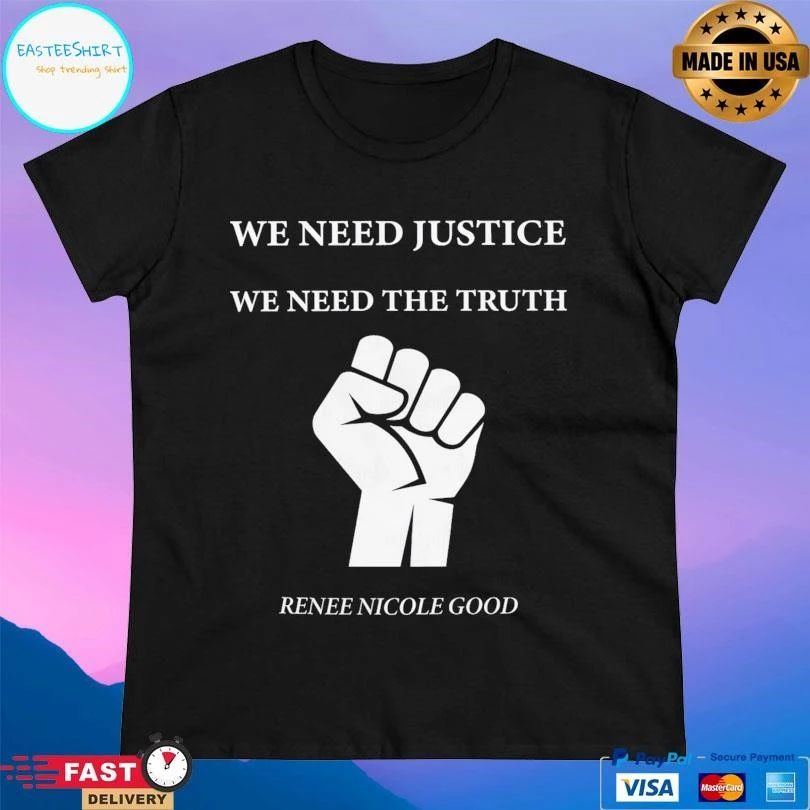 We Need Justice We Need The Truth Renee Nicole Good T-shirts