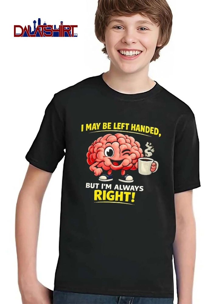 I May Be Left Handed But Im Always Right Winking Cartoon Brain Holding Coffee Mug shirt