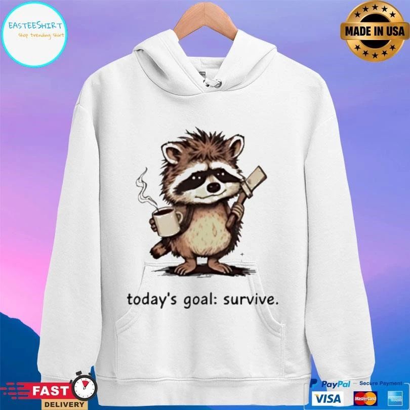 Raccoon Today’s Goal Survive T-shirts