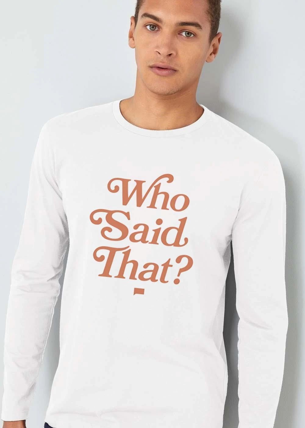 Who Said That Orange Serif Script Calligraphy Typography Lettering shirt