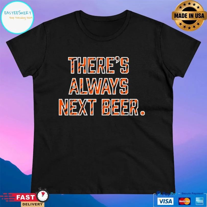 There’s Always Next Beer Cincinnati Football T-shirts