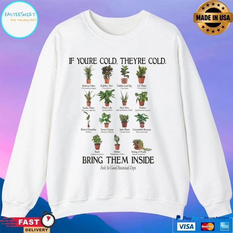 If You’re Cold They’re Cold Bring Them Inside Feels So Good Botanical Dept T-shirts