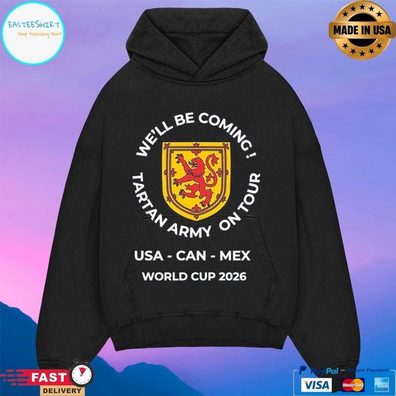 We’ll Be Coming Tartan Army On Tour World USA Can Mex World Cup 2026 T-shirts