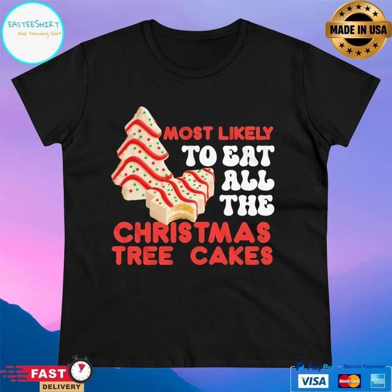 Most Likely To Eat All The Christmas Tree Cakes 2025 T-shirts