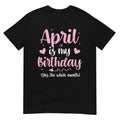 Women's April is My Birthday Yes The Whole Month Women Girls V-Neck T-Shirt