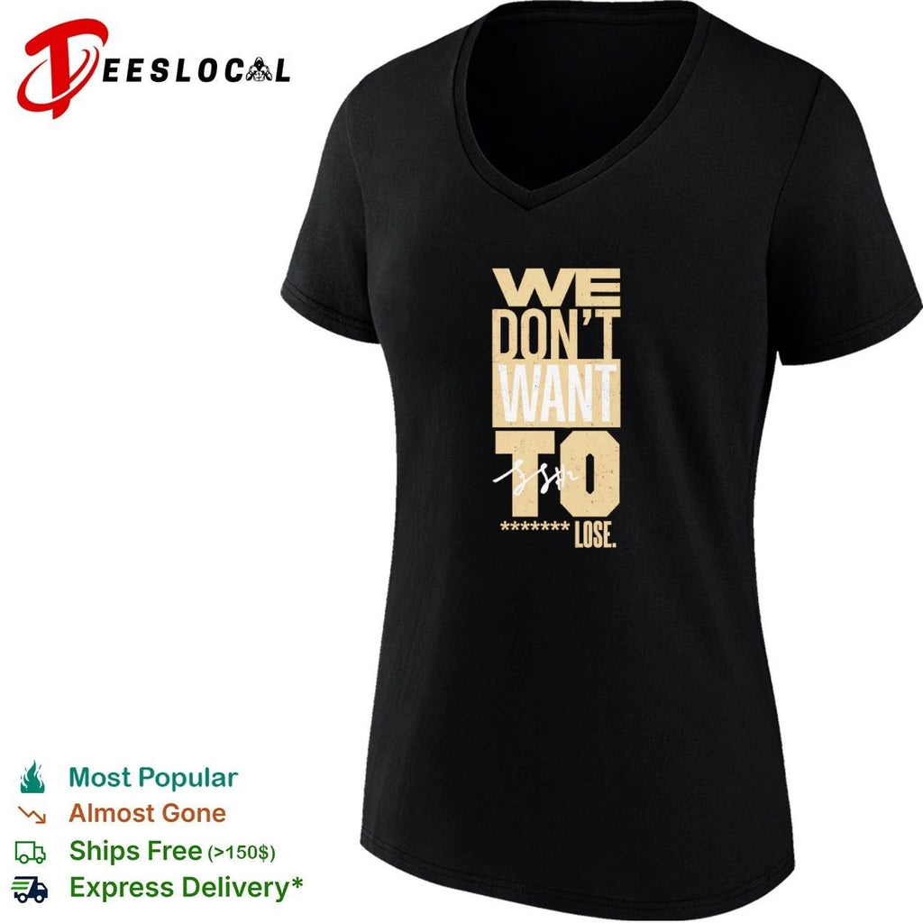 We Don’t Want to F Lose motivational T-shirt