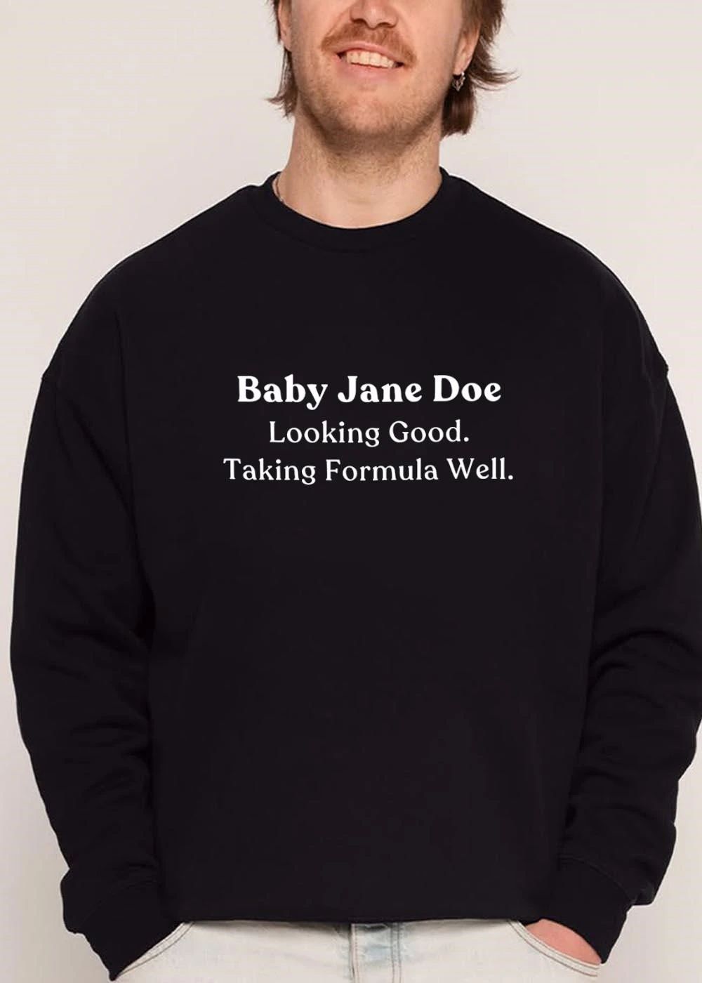 Baby Jane Doe Looking Good Taking Formula Well White Serif Typography Text shirt