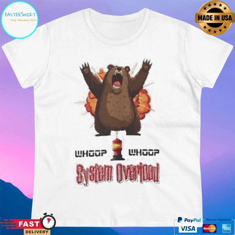 Whoop Whoop Bear System Overload T-shirts