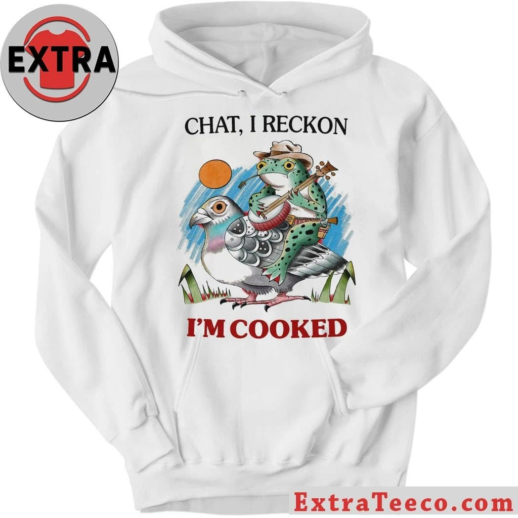 Original Chat I Reckon I’m Cooked T-Shirt
