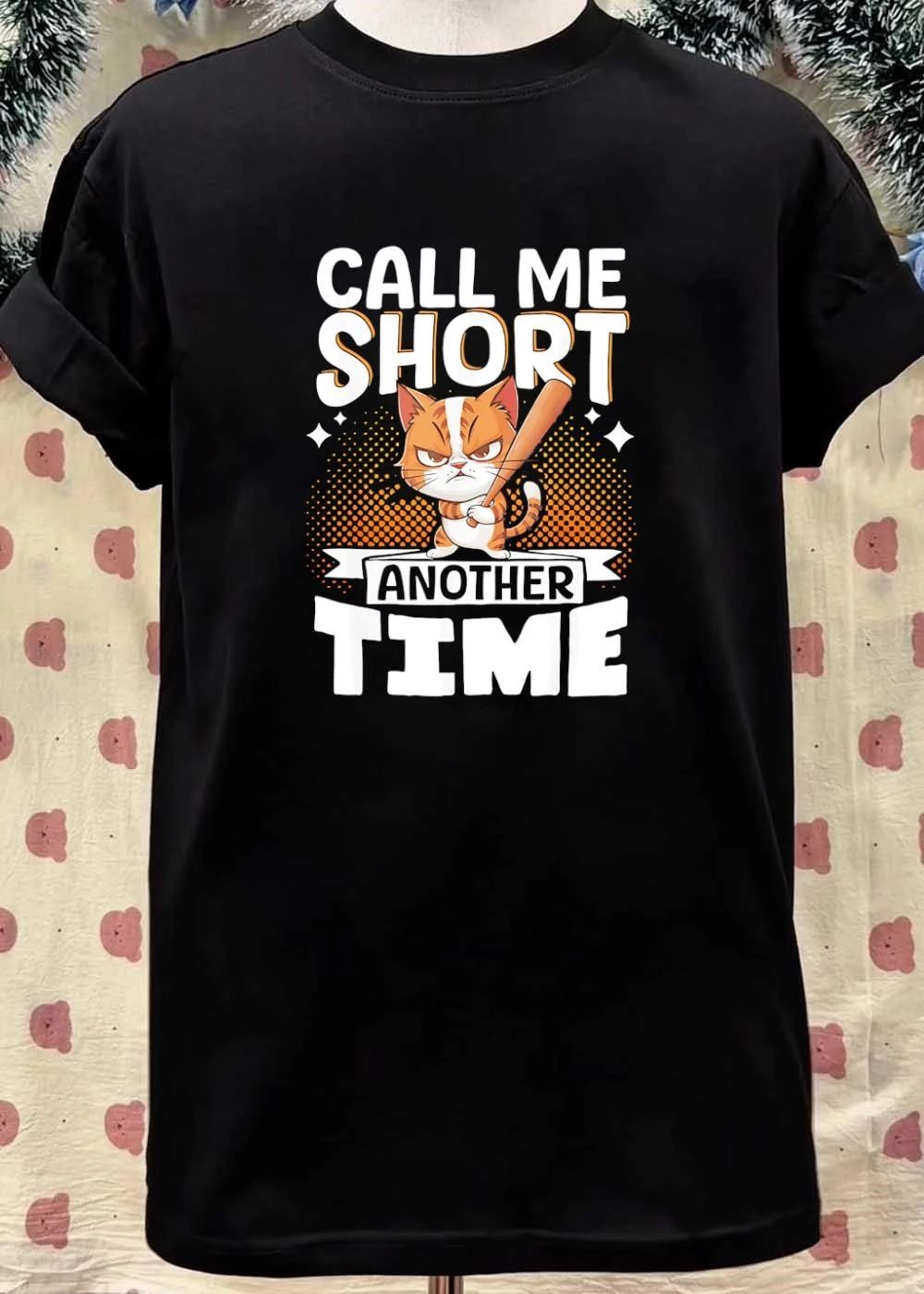 Angry Cat With A Baseball Bat Call Me Short Another Time Shirt