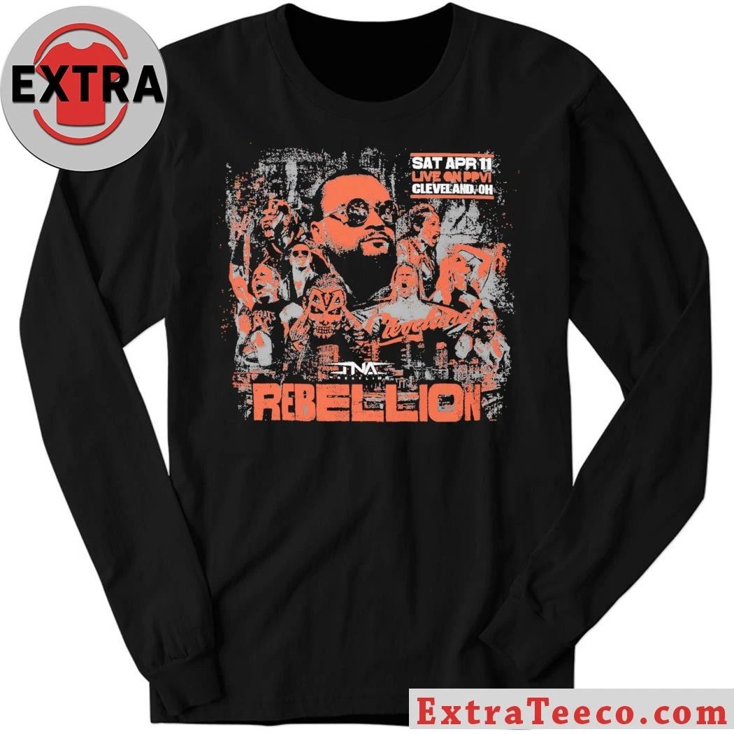 Sat Apr 111 Live On PPV Cleveland Oh TNA 2026 Rebellion Poster Shirt – Perfect Gift for Men & Women