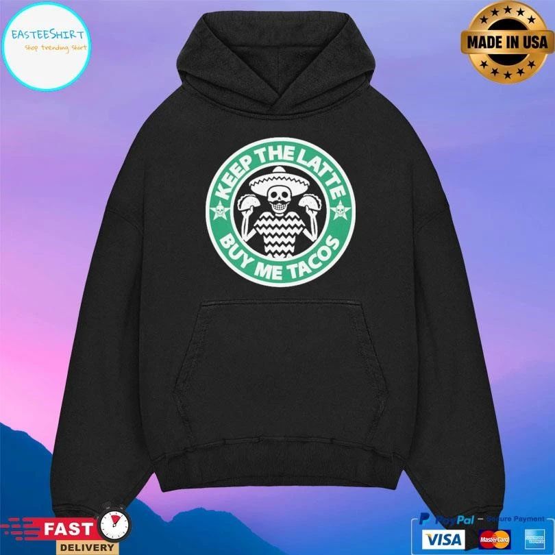 Keep The Latte Buy Me Tacos Logo T-shirts