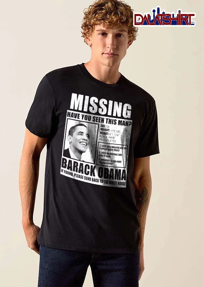 Missing Have You Seen This Man Barack Obama Black White Photo Portrait Poster shirt