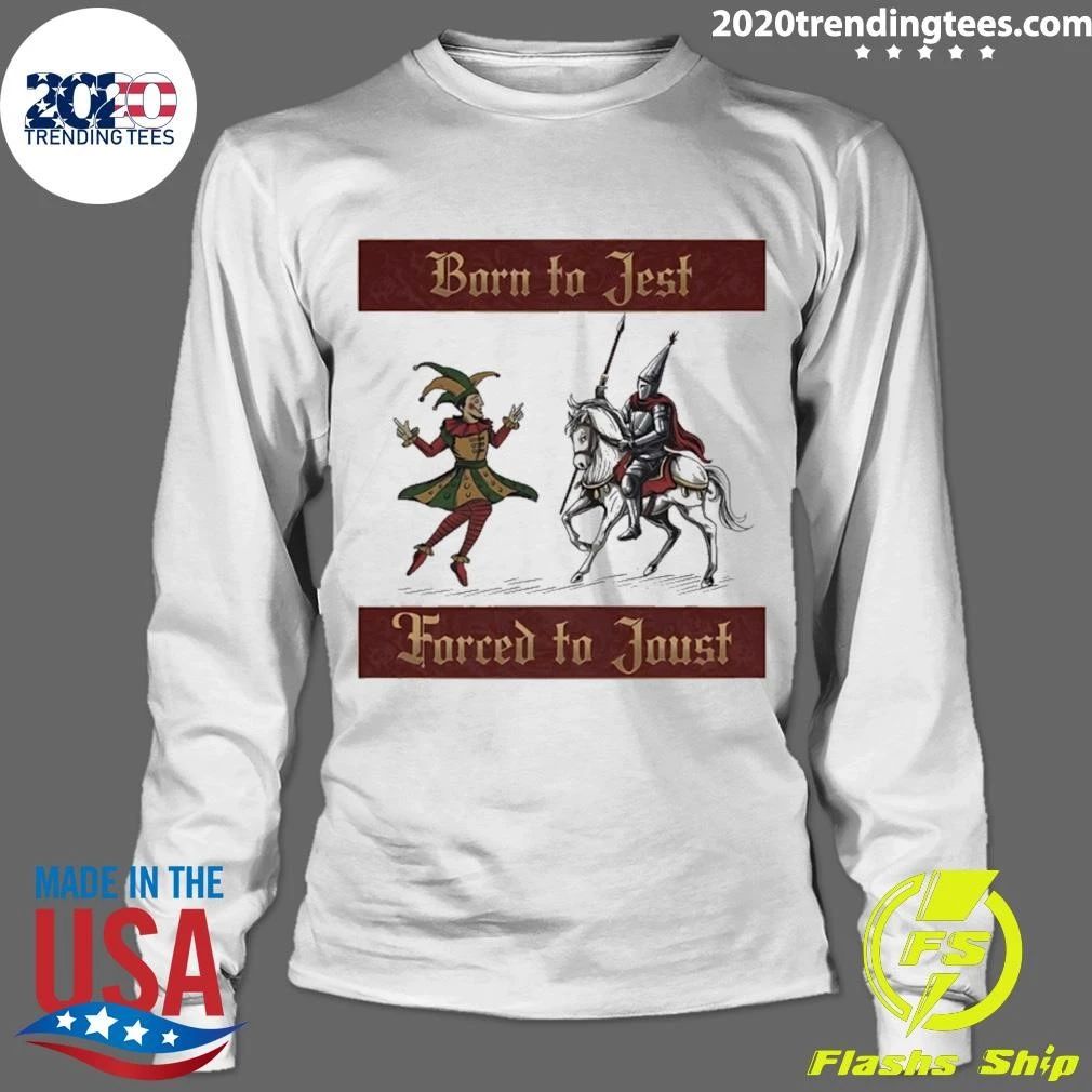 Born To Jest Forced To Joust Medieval Shirt