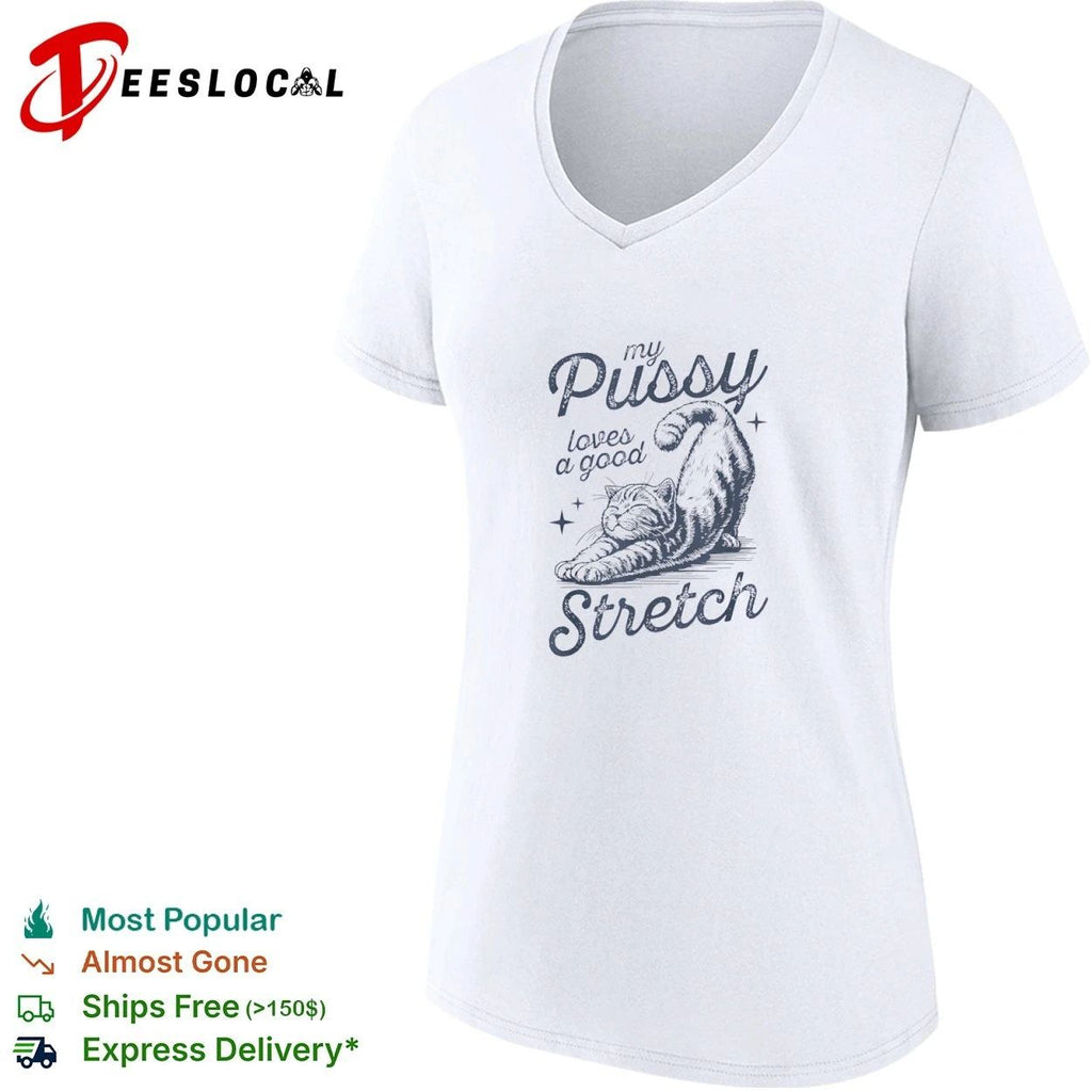 My Pussy Loves a Good Stretch Cat T-shirt